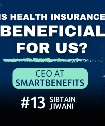 Is Health Insurance Beneficial for Us - Podcast with Sibtain Jiwani - Amanah Ventures